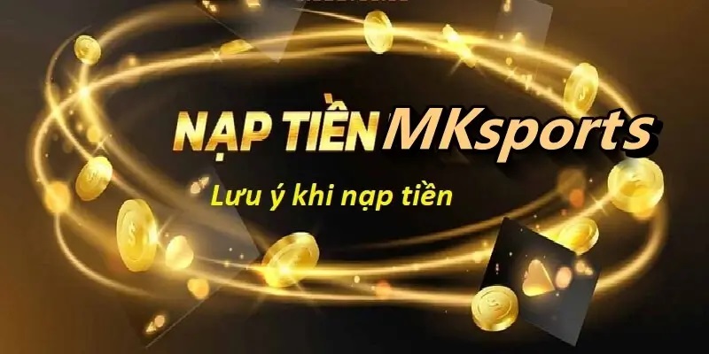 Lưu ý khi nạp tiền để bảo vệ tài sản của bet thủ