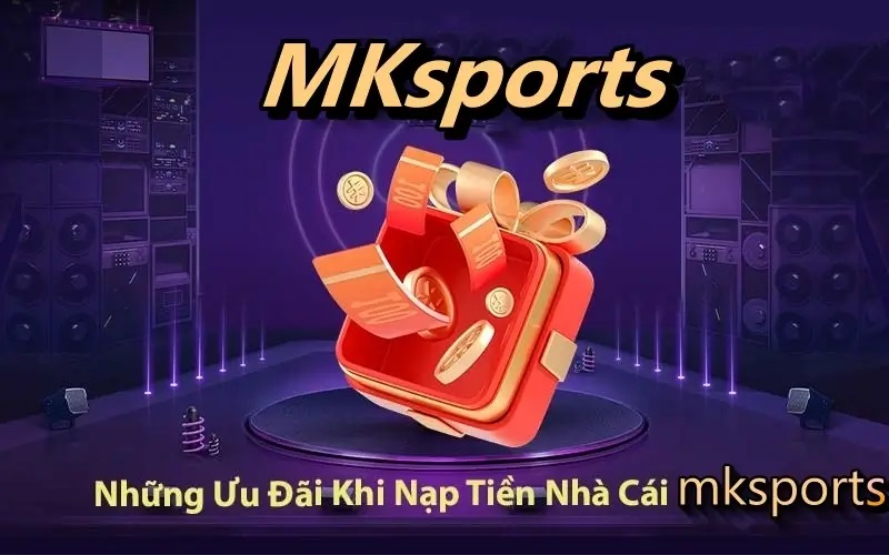 Nạp tiền MKsports để nhận nhiều chương trình khuyến mãi khủng